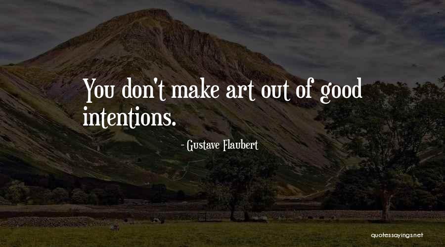 My Intentions Are Good Quotes By Gustave Flaubert