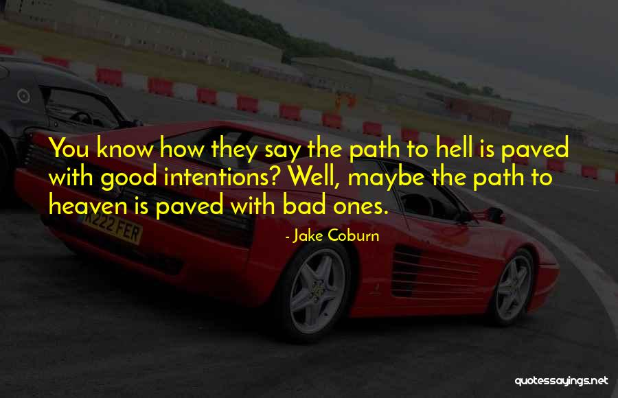 My Intentions Are Good Quotes By Jake Coburn