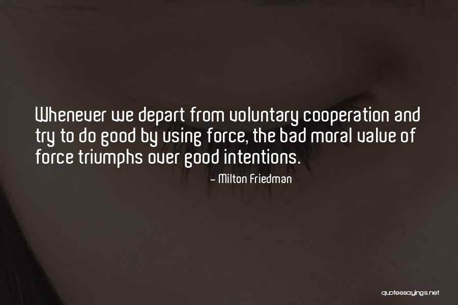 My Intentions Are Good Quotes By Milton Friedman