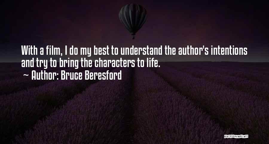 My Intentions Quotes By Bruce Beresford