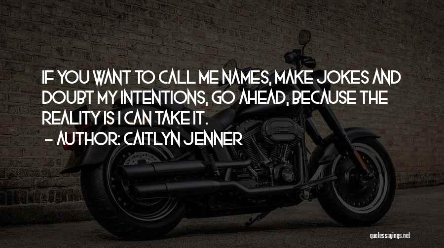 My Intentions Quotes By Caitlyn Jenner