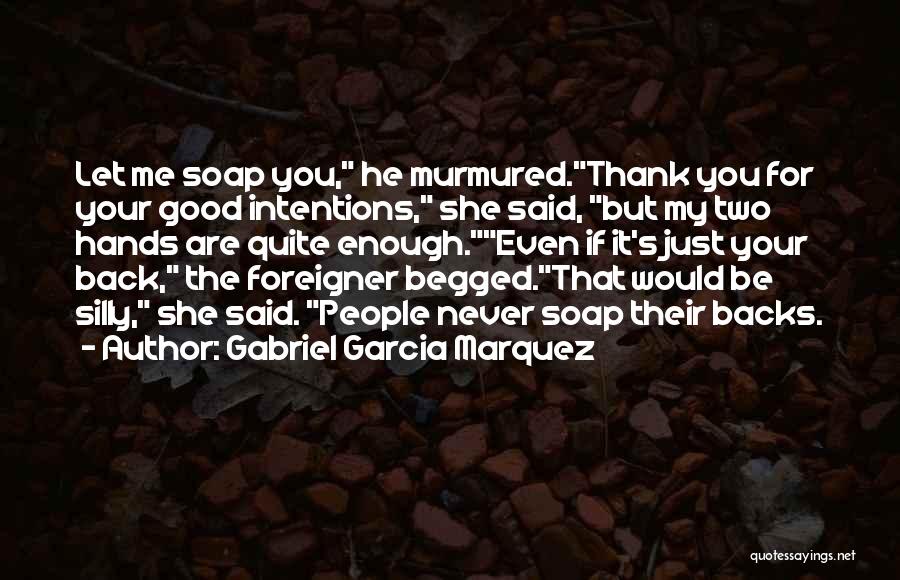My Intentions Quotes By Gabriel Garcia Marquez