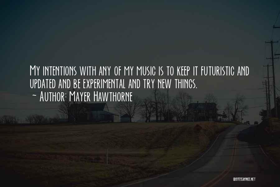 My Intentions Quotes By Mayer Hawthorne