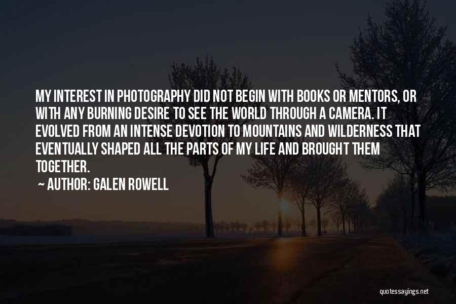 My Interest In Life Quotes By Galen Rowell