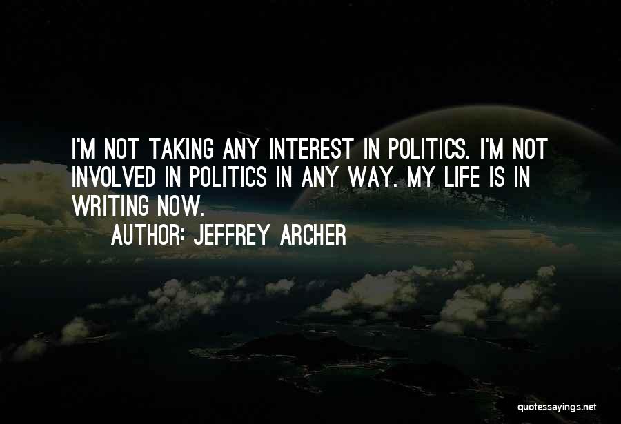 My Interest In Life Quotes By Jeffrey Archer