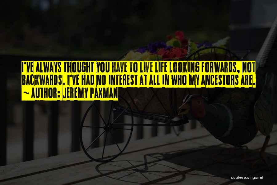 My Interest In Life Quotes By Jeremy Paxman