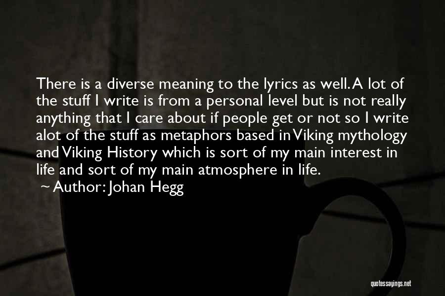 My Interest In Life Quotes By Johan Hegg