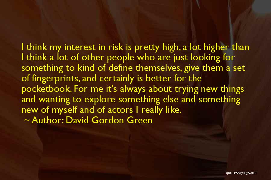 My Interest Quotes By David Gordon Green