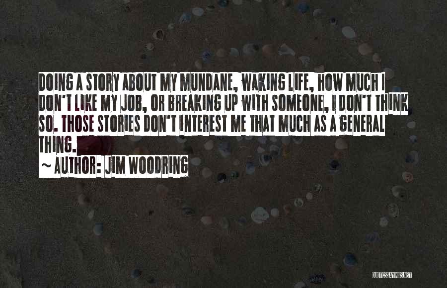 My Interest Quotes By Jim Woodring