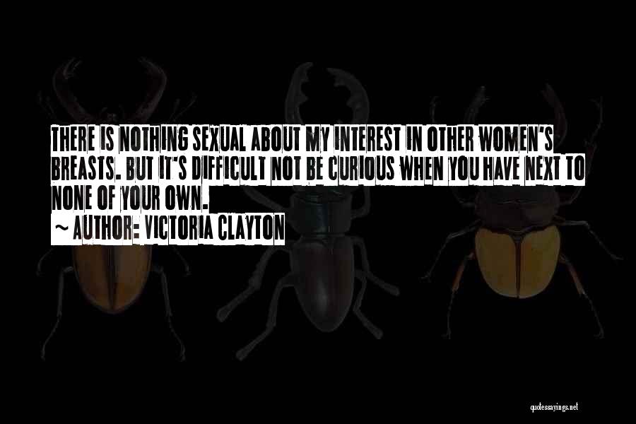 My Interest Quotes By Victoria Clayton