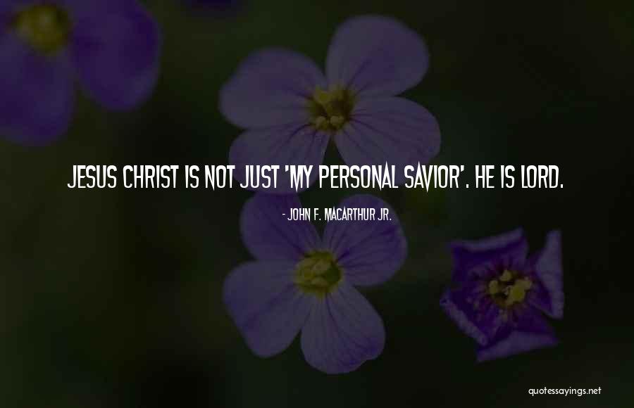 My Jesus My Savior Quotes By John F. MacArthur Jr. My Jesus My Savior Quotes By John F. MacArthur Jr.