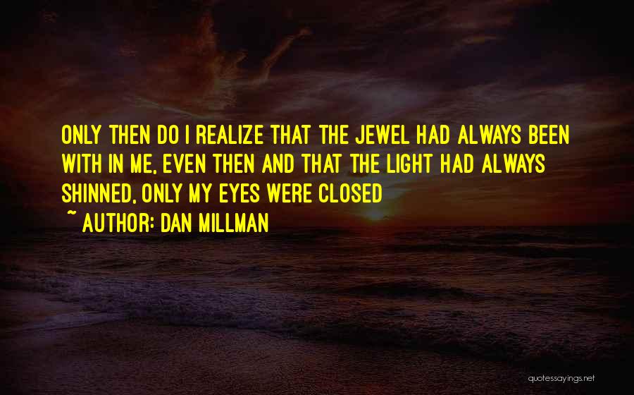 My Jewel Quotes By Dan Millman