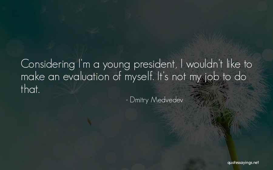 My Job Quotes By Dmitry Medvedev My Job Quotes By Dmitry Medvedev