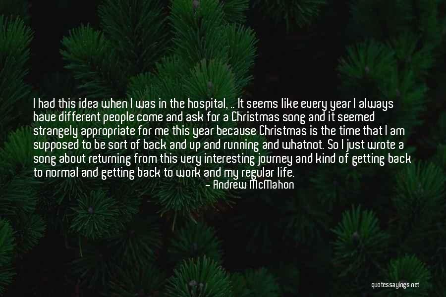 My Journey Back To Life Quotes By Andrew McMahon My Journey Back To Life Quotes By Andrew McMahon