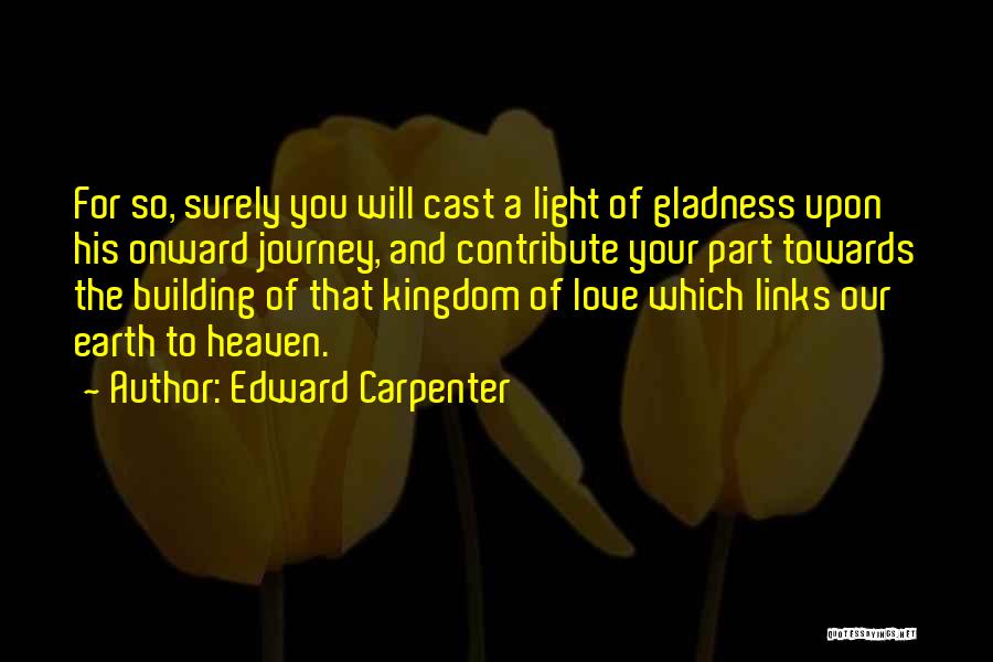 My Journey To Heaven Quotes By Edward Carpenter