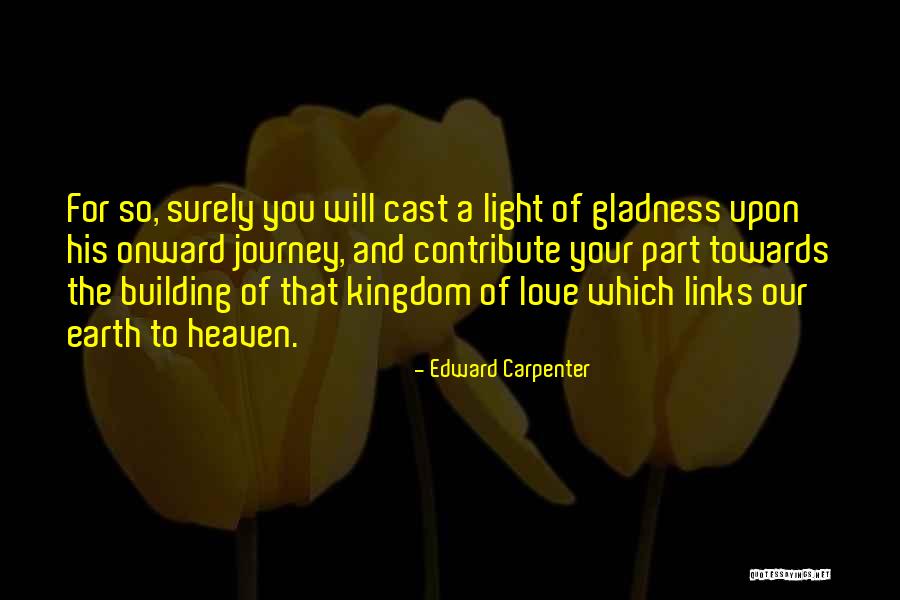 My Journey To Heaven Quotes By Edward Carpenter My Journey To Heaven Quotes By Edward Carpenter