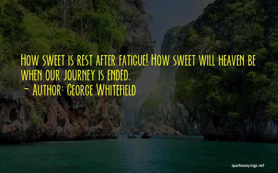 My Journey To Heaven Quotes By George Whitefield