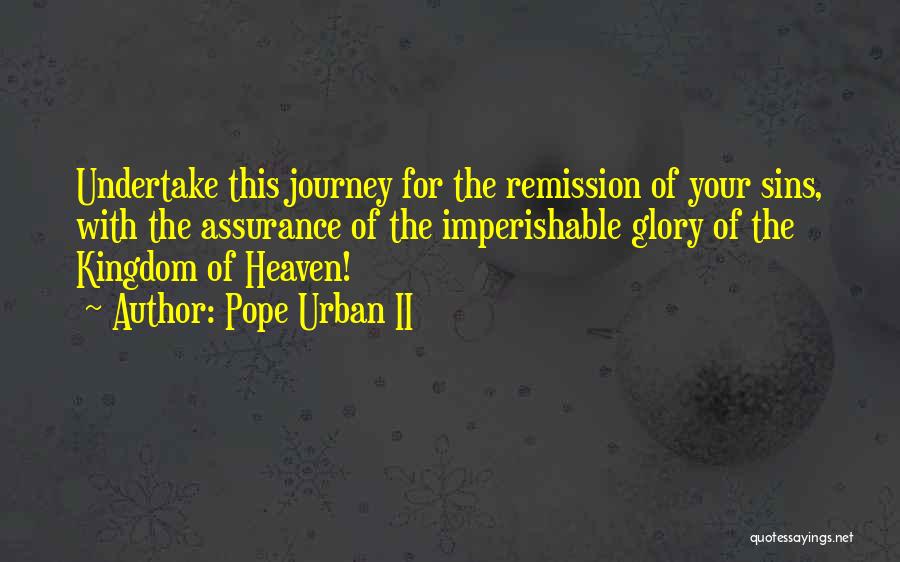 My Journey To Heaven Quotes By Pope Urban II