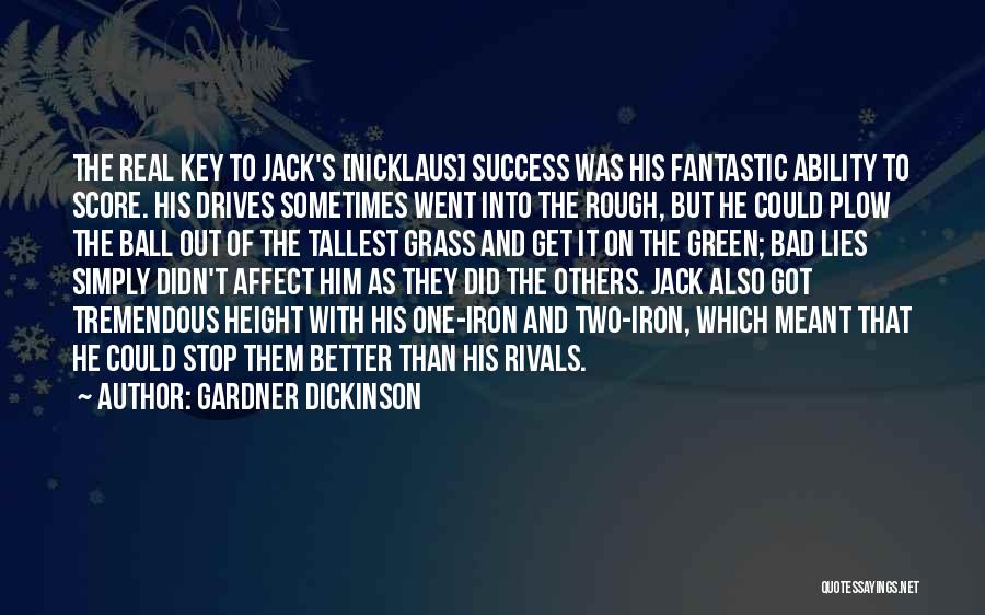 My Key To Success Quotes By Gardner Dickinson