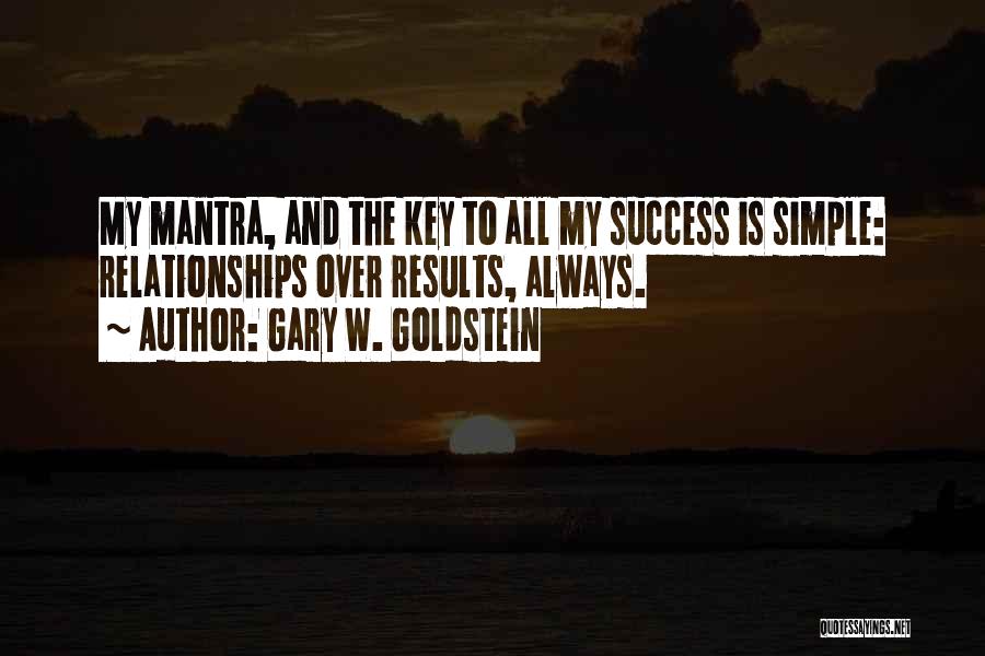 My Key To Success Quotes By Gary W. Goldstein