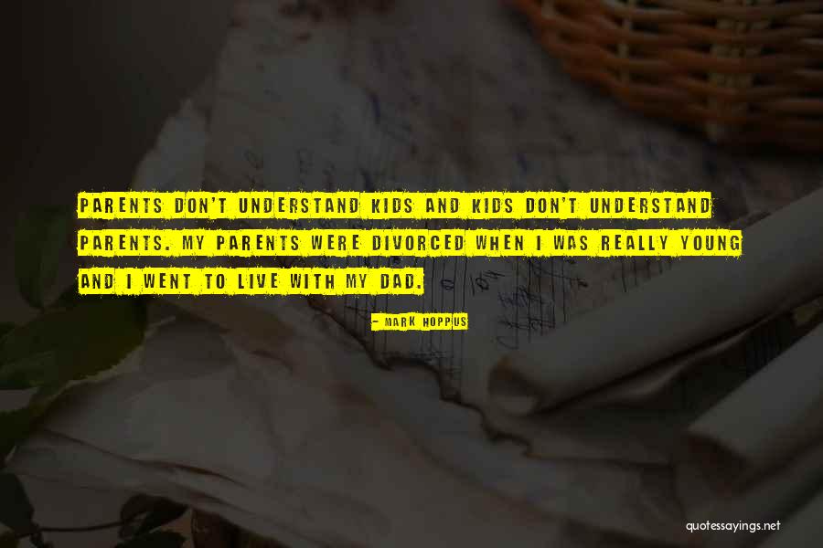 My Kids Are What I Live For Quotes By Mark Hoppus My Kids Are What I Live For Quotes By Mark Hoppus