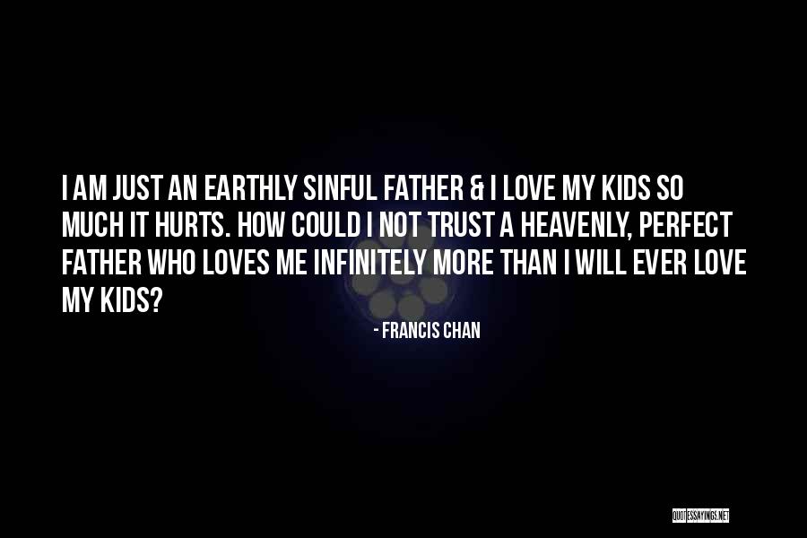 My Kids My Loves Quotes By Francis Chan My Kids My Loves Quotes By Francis Chan
