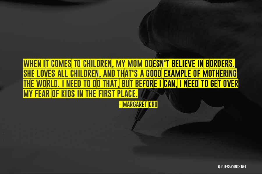 My Kids My Loves Quotes By Margaret Cho My Kids My Loves Quotes By Margaret Cho