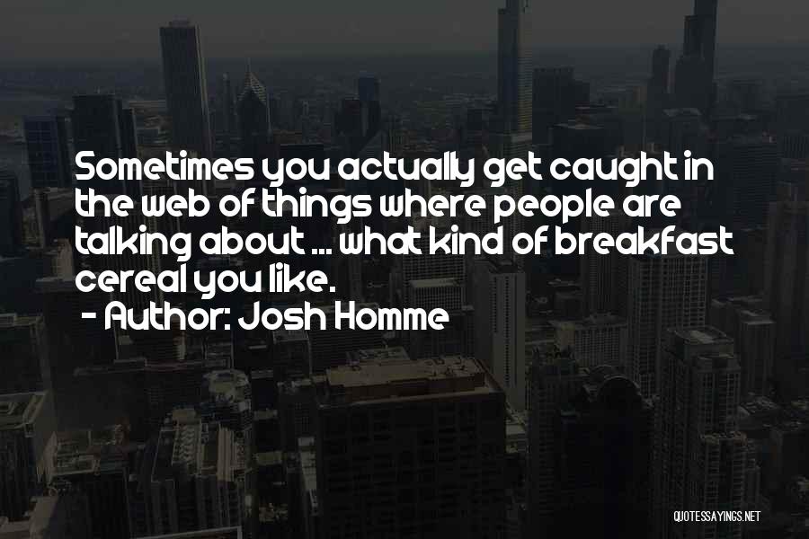 My Kind Of Breakfast Quotes By Josh Homme