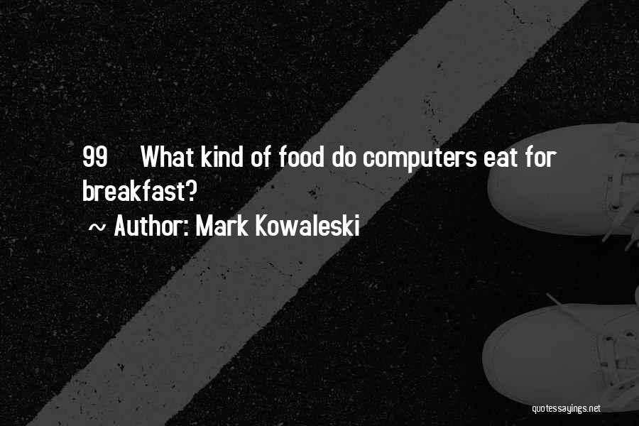 My Kind Of Breakfast Quotes By Mark Kowaleski