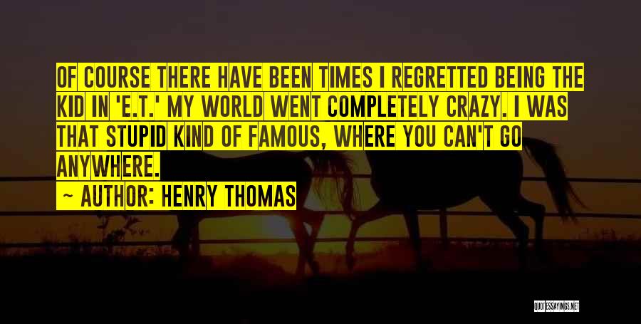 My Kind Of Crazy Quotes By Henry Thomas