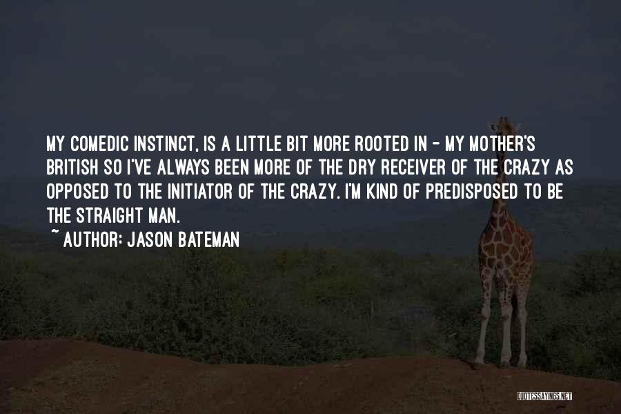 My Kind Of Crazy Quotes By Jason Bateman