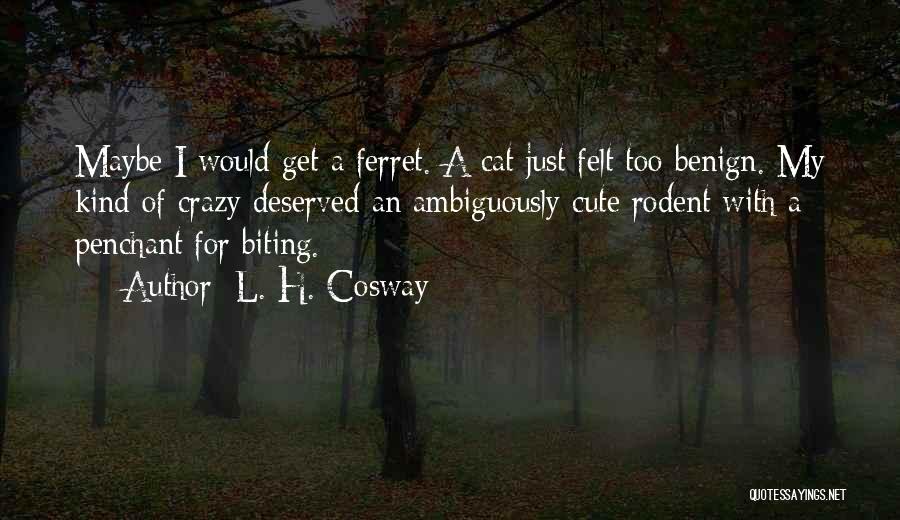 My Kind Of Crazy Quotes By L. H. Cosway