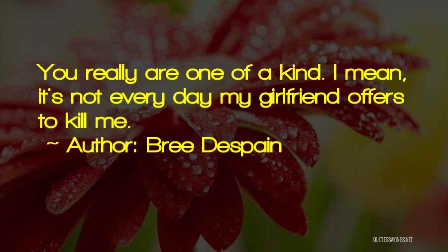 My Kind Of Day Quotes By Bree Despain