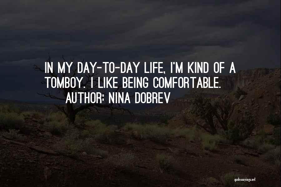 My Kind Of Day Quotes By Nina Dobrev