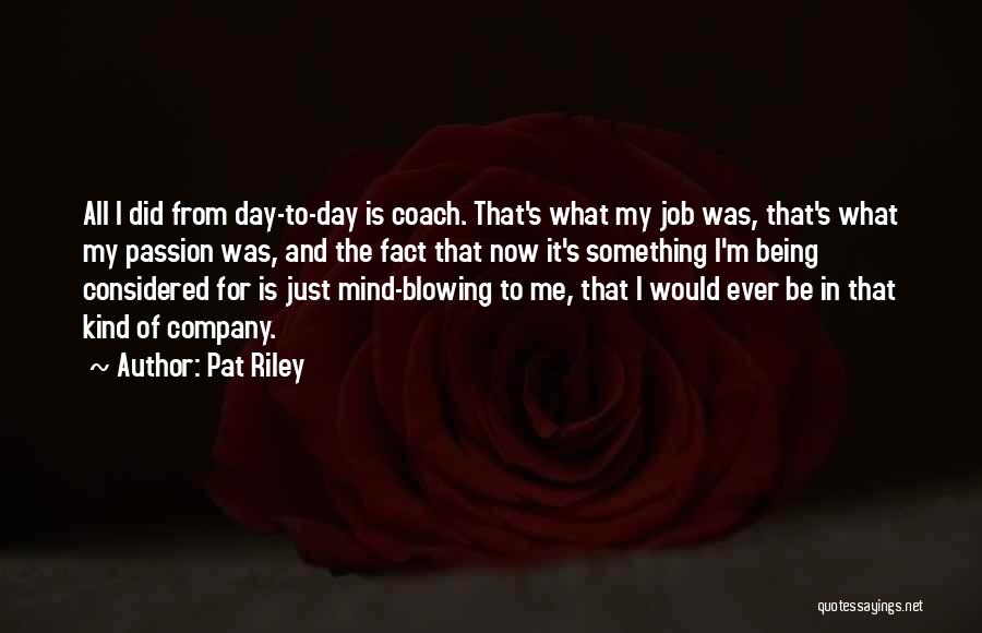 My Kind Of Day Quotes By Pat Riley