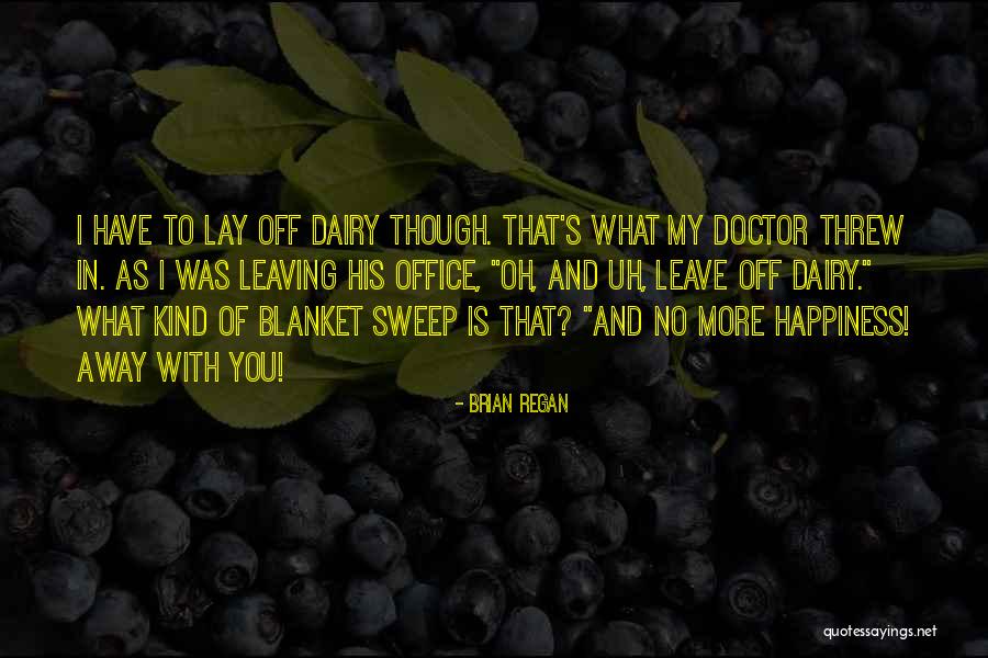 My Kind Of Happiness Quotes By Brian Regan My Kind Of Happiness Quotes By Brian Regan