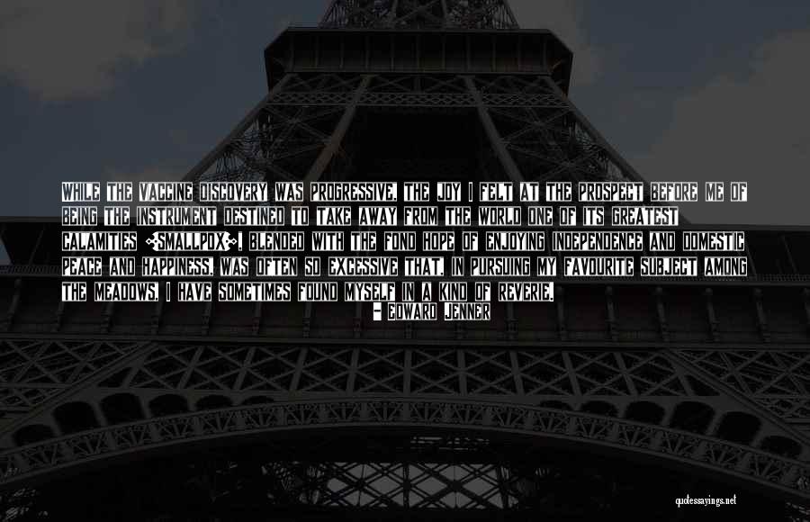 My Kind Of Happiness Quotes By Edward Jenner My Kind Of Happiness Quotes By Edward Jenner