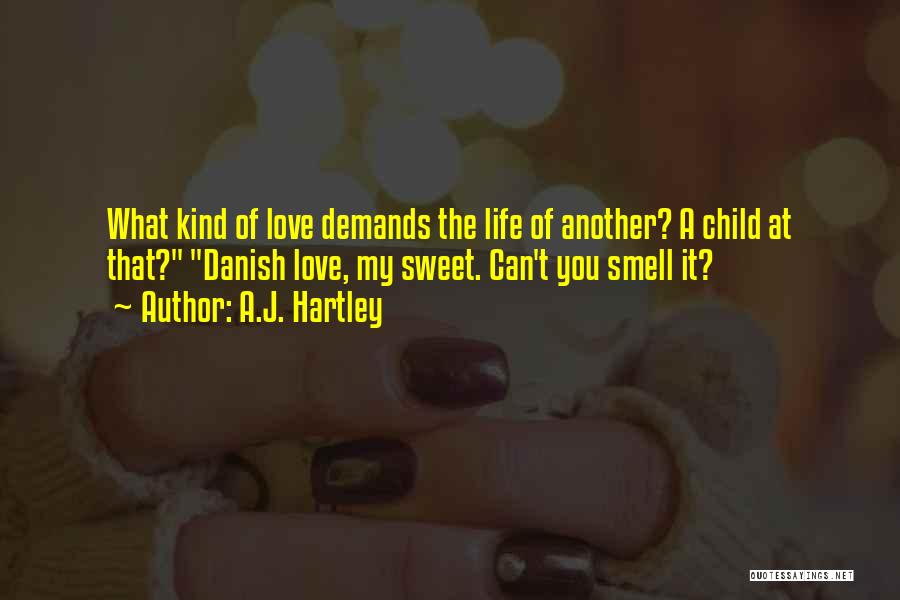 My Kind Of Love Quotes By A.J. Hartley