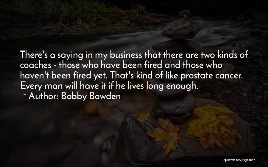 My Kind Of Man Quotes By Bobby Bowden