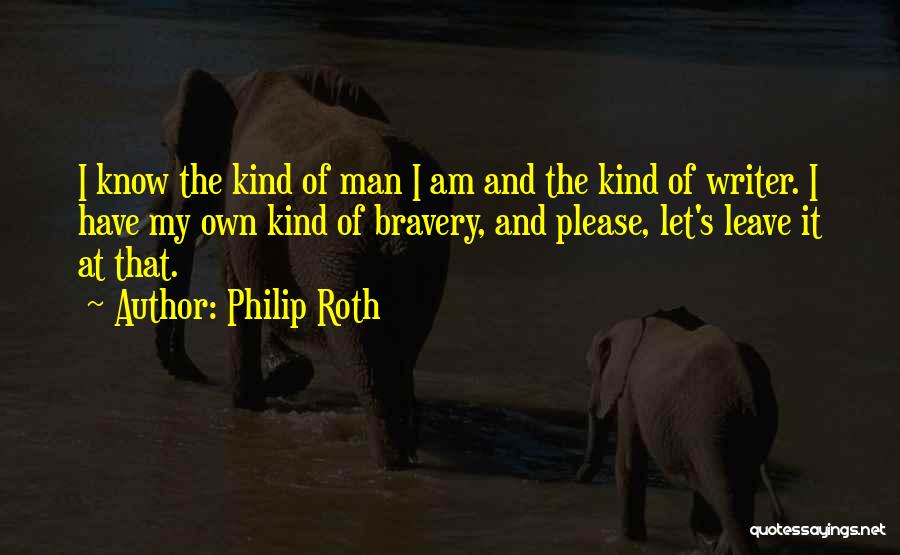 My Kind Of Man Quotes By Philip Roth
