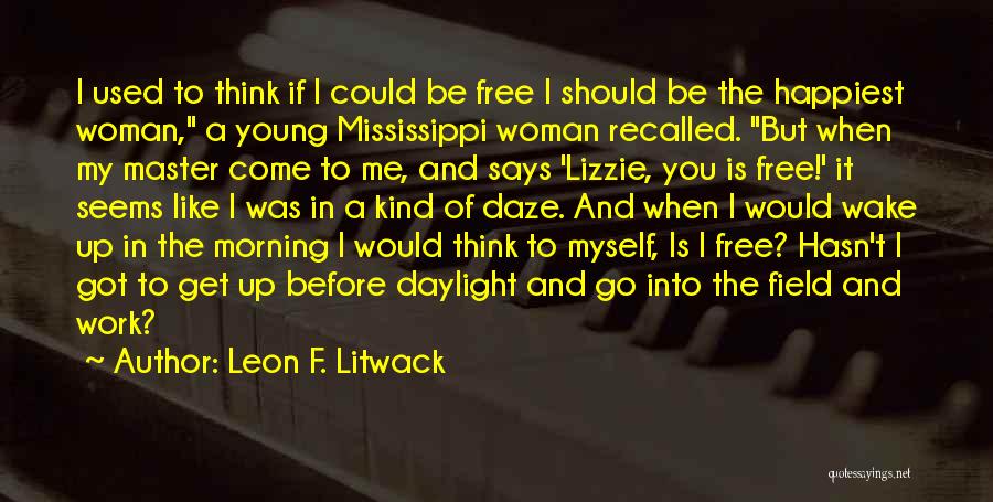 My Kind Of Morning Quotes By Leon F. Litwack