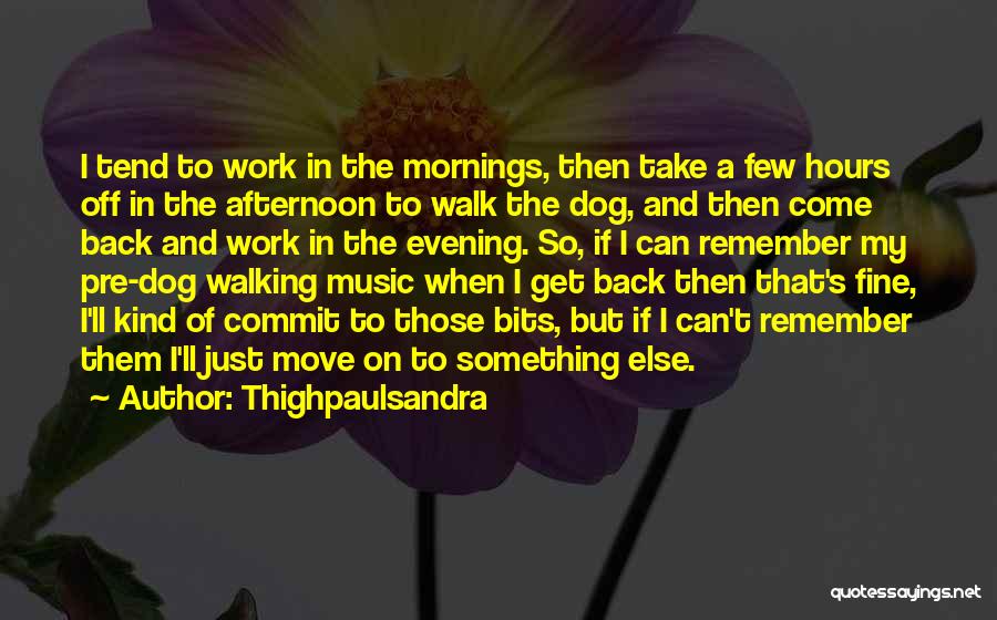 My Kind Of Morning Quotes By Thighpaulsandra