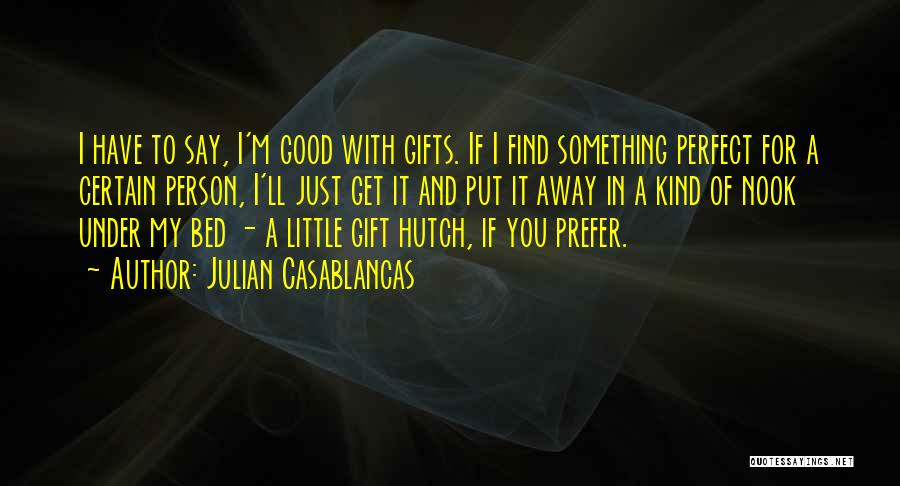 My Kind Of Perfect Quotes By Julian Casablancas