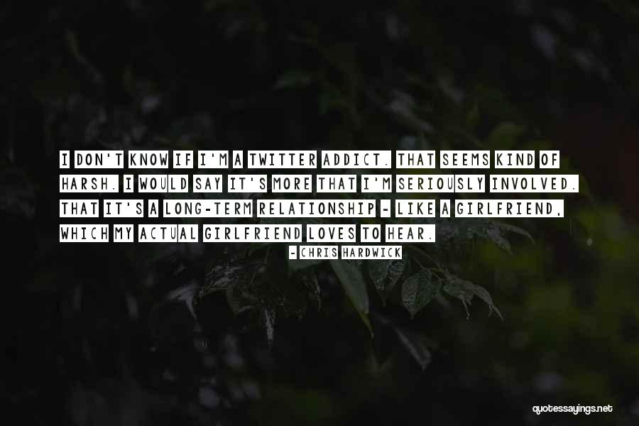 My Kind Of Relationship Quotes By Chris Hardwick My Kind Of Relationship Quotes By Chris Hardwick