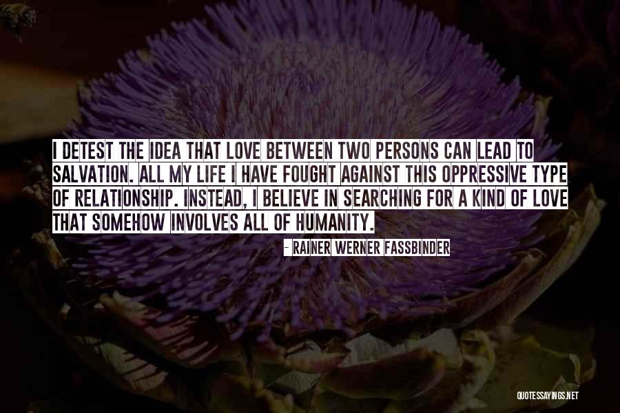 My Kind Of Relationship Quotes By Rainer Werner Fassbinder My Kind Of Relationship Quotes By Rainer Werner Fassbinder