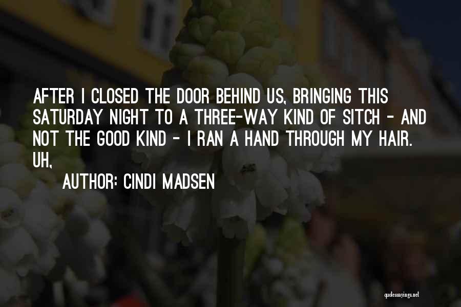 My Kind Of Saturday Quotes By Cindi Madsen