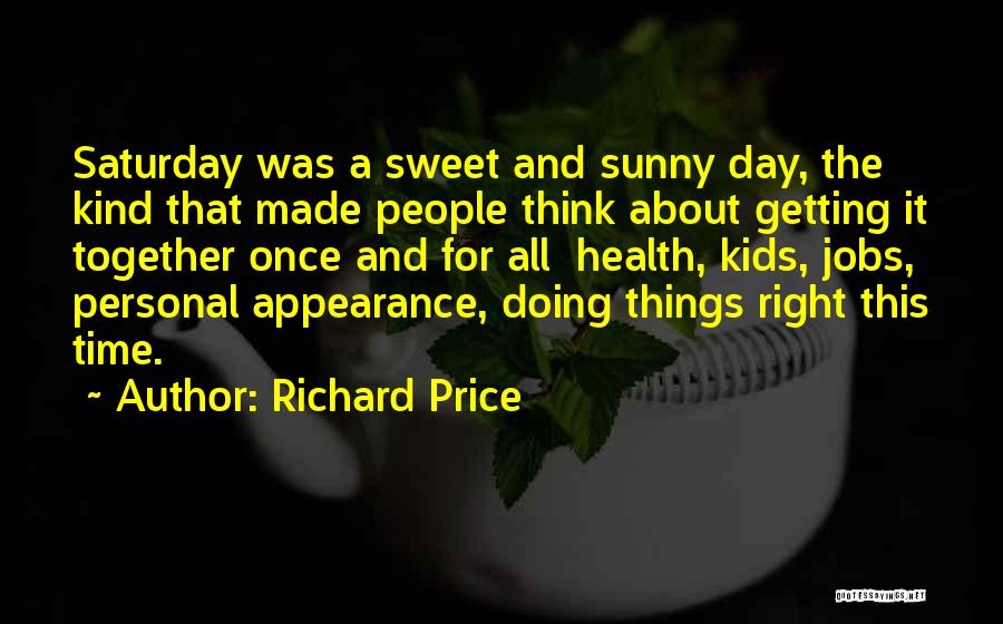 My Kind Of Saturday Quotes By Richard Price