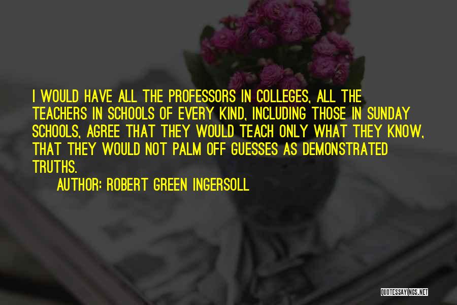 My Kind Of Sunday Quotes By Robert Green Ingersoll