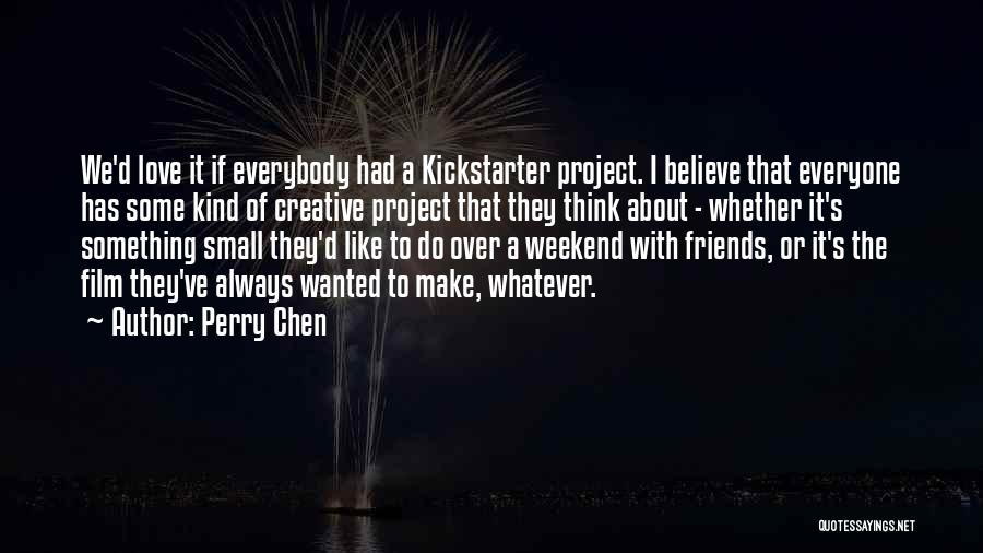 My Kind Of Weekend Quotes By Perry Chen