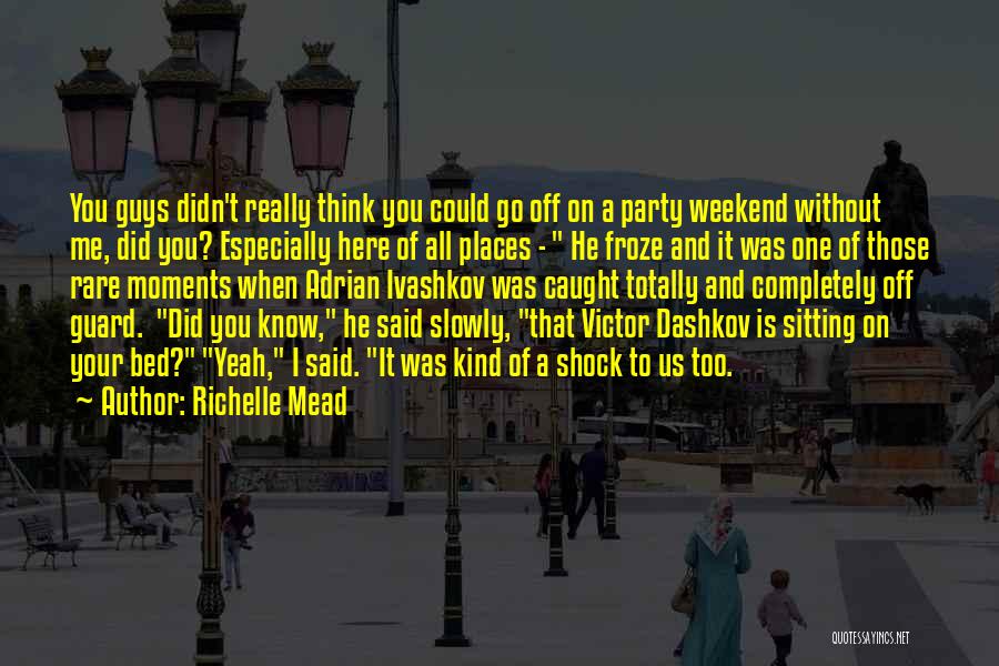 My Kind Of Weekend Quotes By Richelle Mead